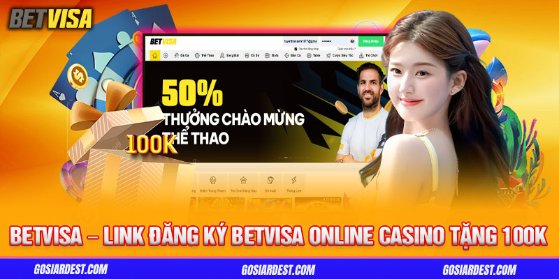Betvisa – Link Đăng Ký Betvisa Online Casino Tặng 100k